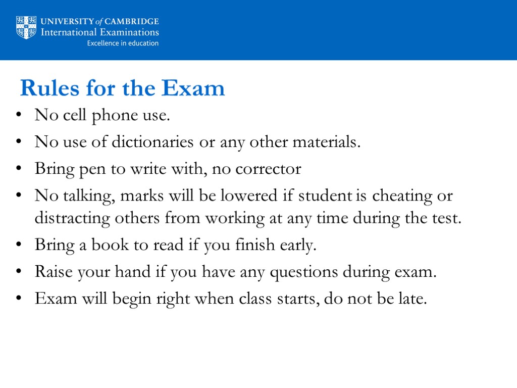 Rules for the Exam No cell phone use. No use of dictionaries or any
